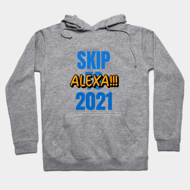 Alexa!!!! Skip To 2021 Hoodie by Inspire & Motivate